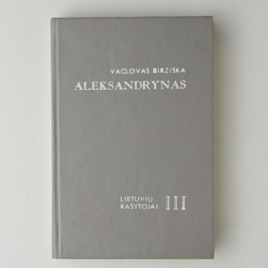 Aleksandrynas : senųjų lietuvių rašytojų, rašiusių prieš 1865 m., biografijos, bibliografijos ir biobibliografijos, T. I–III 3