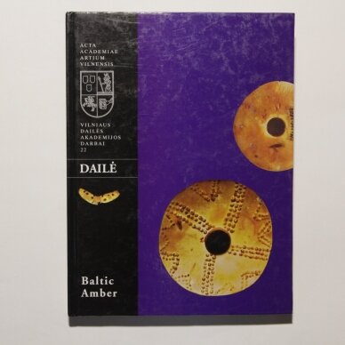 Baltic amber : proceedings of the international interdisciplinary conference "Baltic Amber in Natural Sciences, Archaeology and Applied Arts", 13-18 September 2001, Vilnius, Palanga, Nida