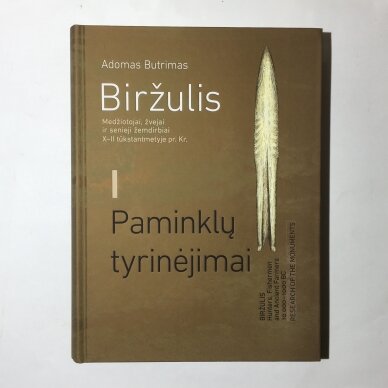 Biržulis : medžiotojai, žvejai ir senieji žemdirbiai X–II tūkstantmetyje pr. Kr.,  I-II dalys