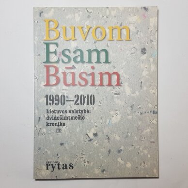 Buvom. Esam. Būsim, 1990-2010