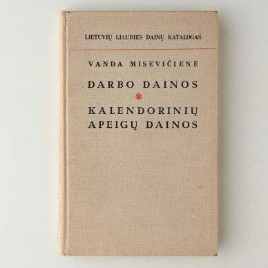 Darbo dainos ; Kalendorinių apeigų dainos, T. I