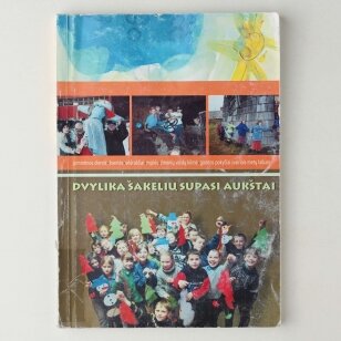 Dvylika šakelių supasi aukštai : įsimintinos dienos, šventės, eilėraščiai, mįslės, žmonių vardų kilmė, gamtos pokyčiai įvairiais metų laikais