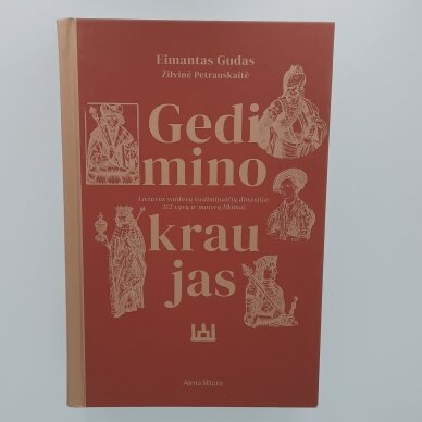 Gedimino kraujas. Lietuvos valdovų Gediminaičių dinastija: 112 vyrų ir moterų likimai