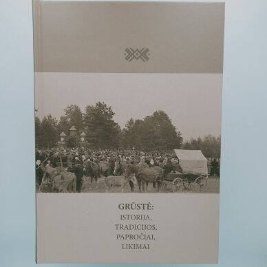 Grūstė: istorija, tradicijos, papročiai, likimai