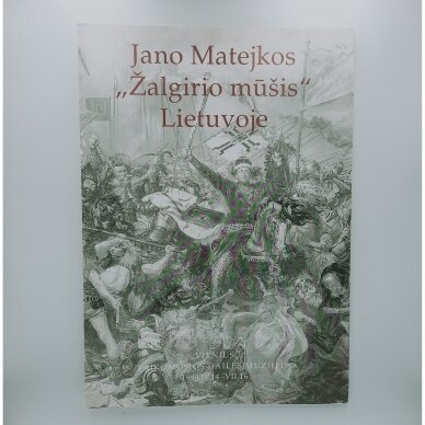 Jano Matejkos "Žalgirio mūšis" Lietuvoje