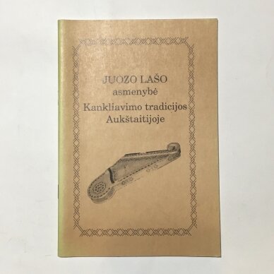 Juozo Lašo asmenybė. Kankliavimo tradicijos Aukštaitijoje