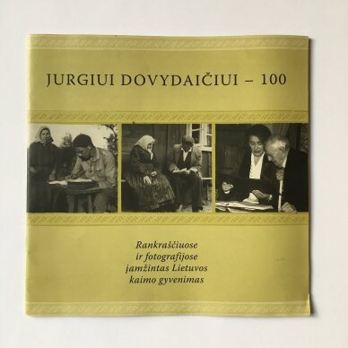 Jurgiui Dovydaičiui – 100 : rankraščiuose ir fotografijose įamžintas Lietuvos kaimo gyvenimas