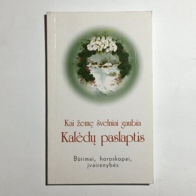 Kai žemę švelniai gaubia Kalėdų paslaptis : būrimai, horoskopai, įvairenybės