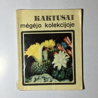 Kaktusai mėgėjo kolekcijoje