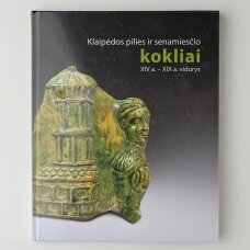 Klaipėdos pilies ir senamiesčio kokliai. XIV a. – XIX a. vidurys