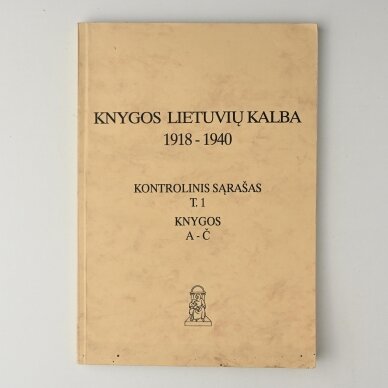 Knygos lietuvių kalba, 1918–1940 : kontrolinis sąrašas, T. 1 : Knygos : A–Č