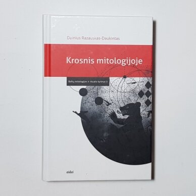 Krosnis mitologijoje. Baltų mitologijos ir ritualo tyrimai 3