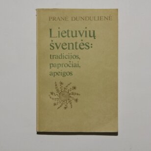 Lietuvių šventės: tradicijos, papročiai, apeigos