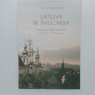 Lietuva ir Šveicarija : bendravimo istorija iki XVIII a. pabaigos