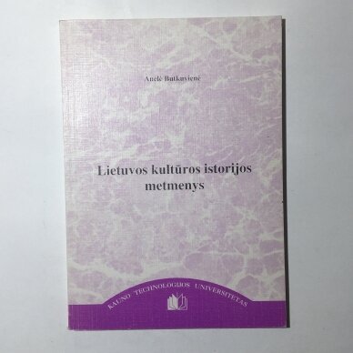 Lietuvos kultūros istorijos metmenys : nuo seniausiųjų laikų iki 20 a. vid.