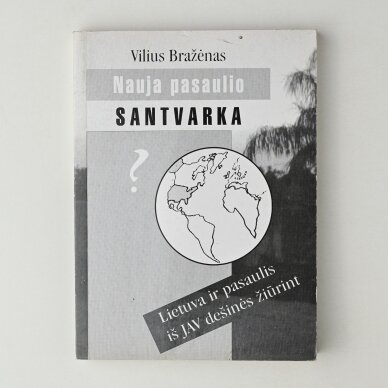 Nauja pasaulio santvarka? : Lietuva ir pasaulis – iš JAV dešinės žiūrint