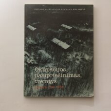 Okupacijos, pasipriešinimas, tremtys. Lietuva 1794-1953