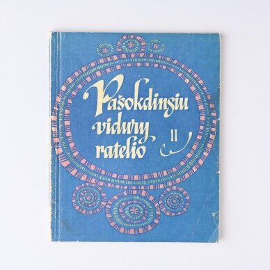 Pašokdinsiu vidury ratelio II : [šokių aprašymai] / 1975 m. Respublikinė dainų šventė