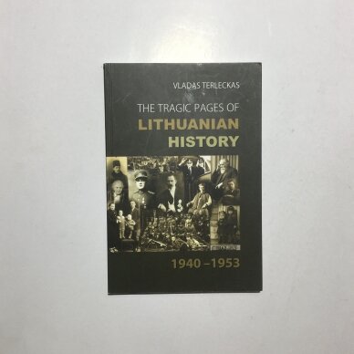 The tragic pages of Lithuanian history, 1940-1953