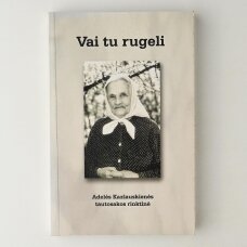 Vai tu rugeli [Natos] : Adelės Kazlauskienės tautosakos rinktinė