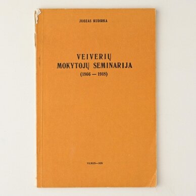 Veiverių mokytojų seminarija : (1866-1918)