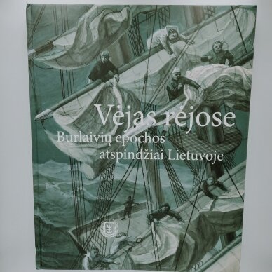 Vėjas rėjose. Burlaivių epochos atspindžiai Lietuvoje