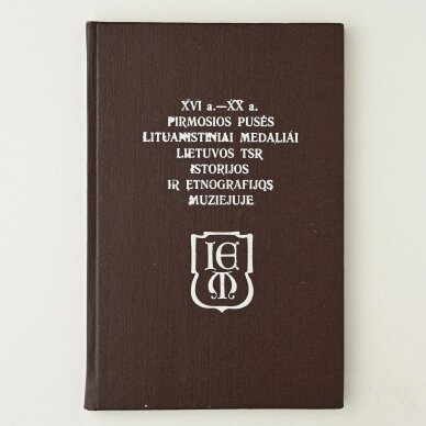 XVI a. - XX a. pirmosios pusės lituanistiniai medaliai Lietuvos TSR istorijos ir etnografijos muziejuje